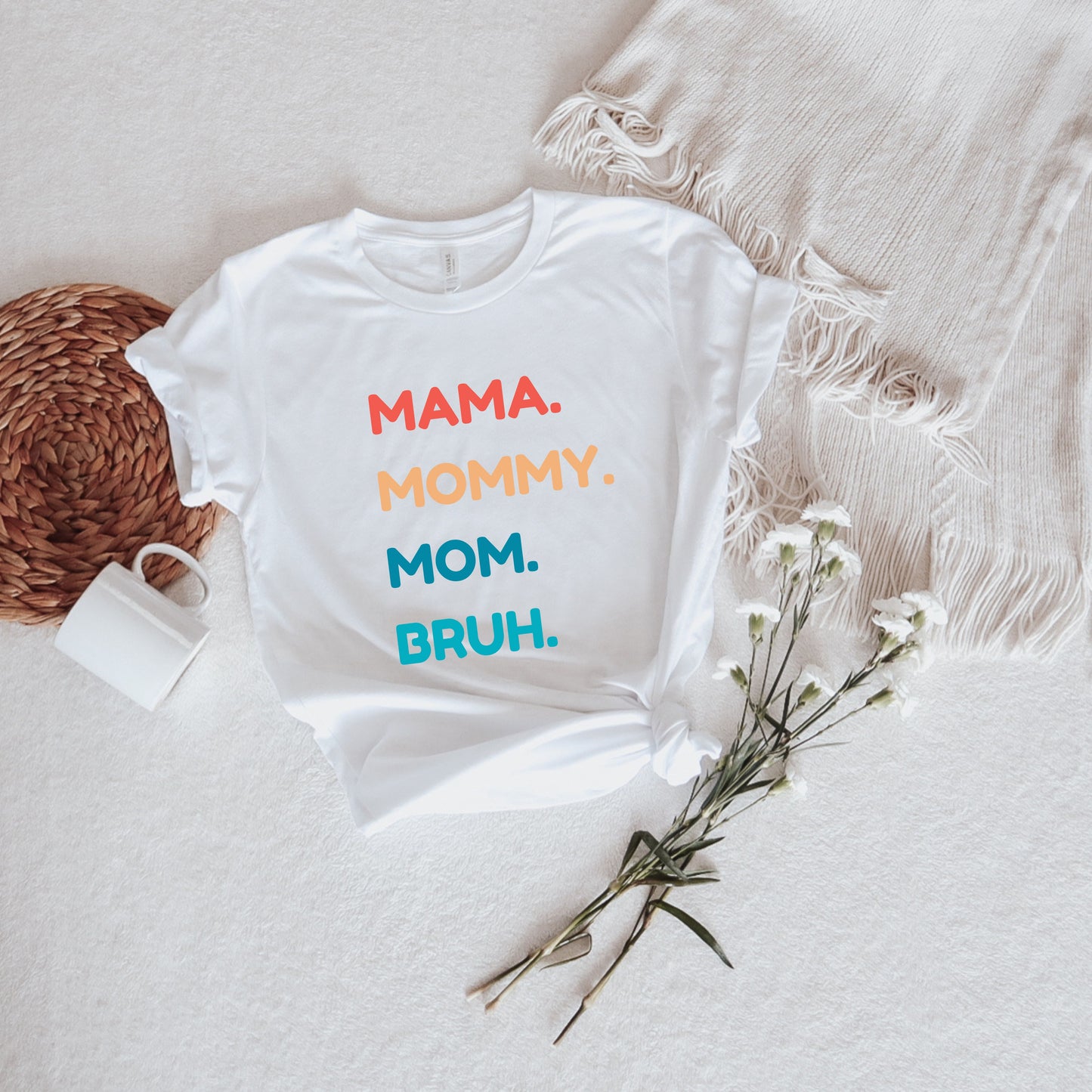 MAMA. MOMMY. MOM. BRUH. TEE