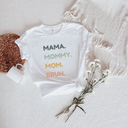 MAMA. MOMMY. MOM. BRUH. TEE